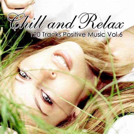  Chill & Relax. 120 Tracks Positive Music Vol.6 (2012)