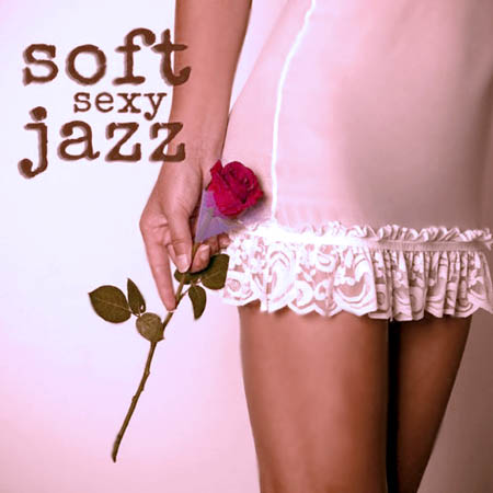 Soft Jazz - Soft Jazz Sexy Music Instrumental Relaxation Saxophone Music (2013)
