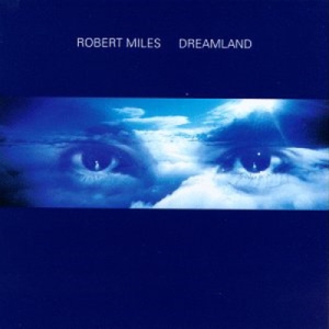 Robert Miles - Dreamland (1996)
