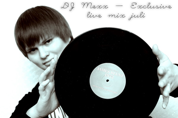  DJ Mexx - Exclusive live mix juli (2009)